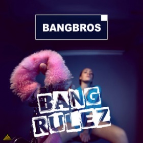 BANGBROS - BANG RULEZ